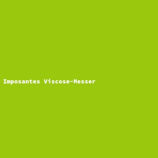 Imposantes Viscose-Messer