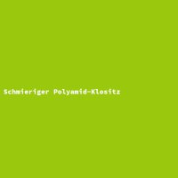 Schmieriger Polyamid-Klositz