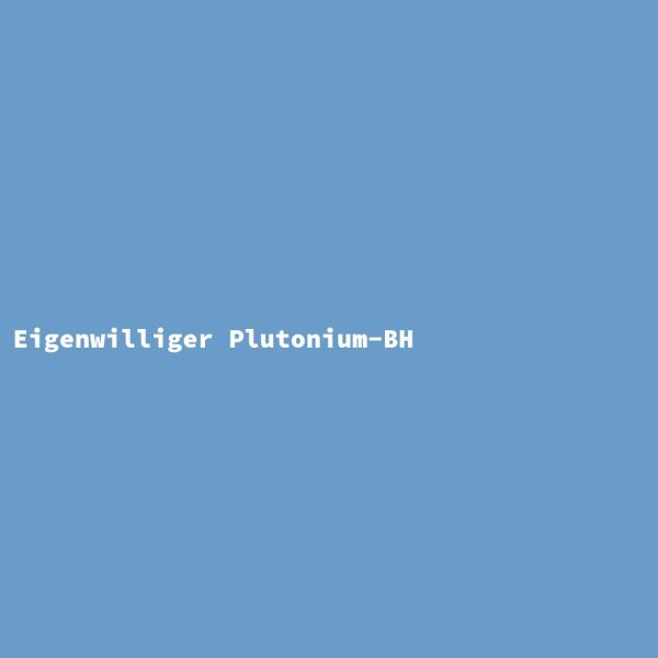 Eigenwilliger Plutonium-BH