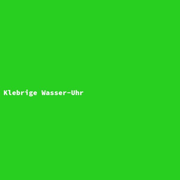 Klebrige Wasser-Uhr