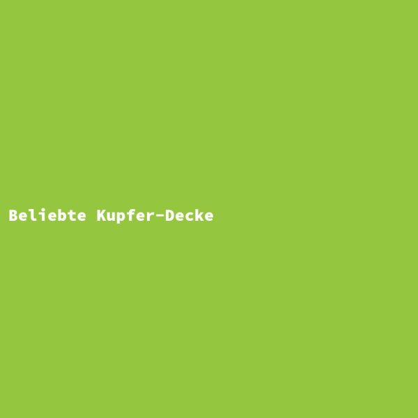 Beliebte Kupfer-Decke