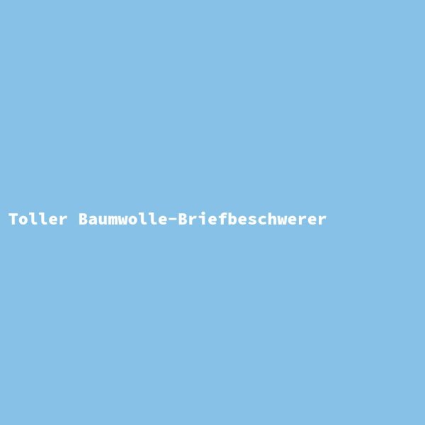Toller Baumwolle-Briefbeschwerer