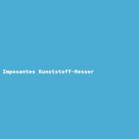 Imposantes Kunststoff-Messer