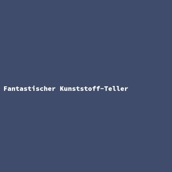 Fantastischer Kunststoff-Teller