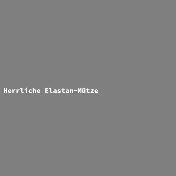 Herrliche Elastan-M&uuml;tze
