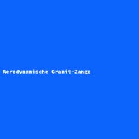 Aerodynamische Granit-Zange