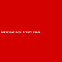 Aerodynamische Granit-Zange