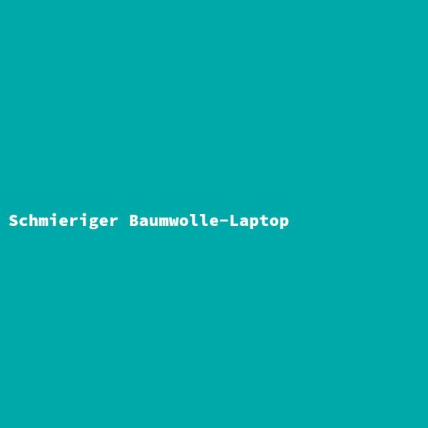 Schmieriger Baumwolle-Laptop