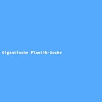 Gigantische Plastik-Socke