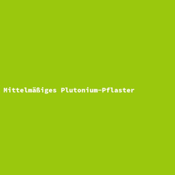 Mittelm&auml;&szlig;iges Plutonium-Pflaster