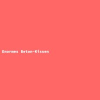 Enormes Beton-Kissen