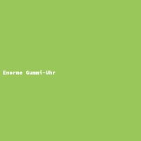 Enorme Gummi-Uhr