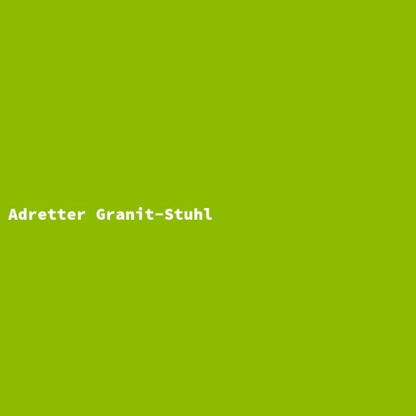 Adretter Granit-Stuhl