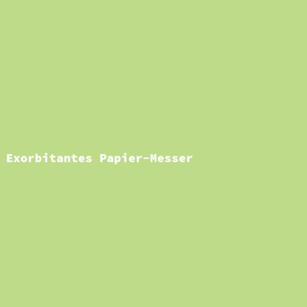 Exorbitantes Papier-Messer