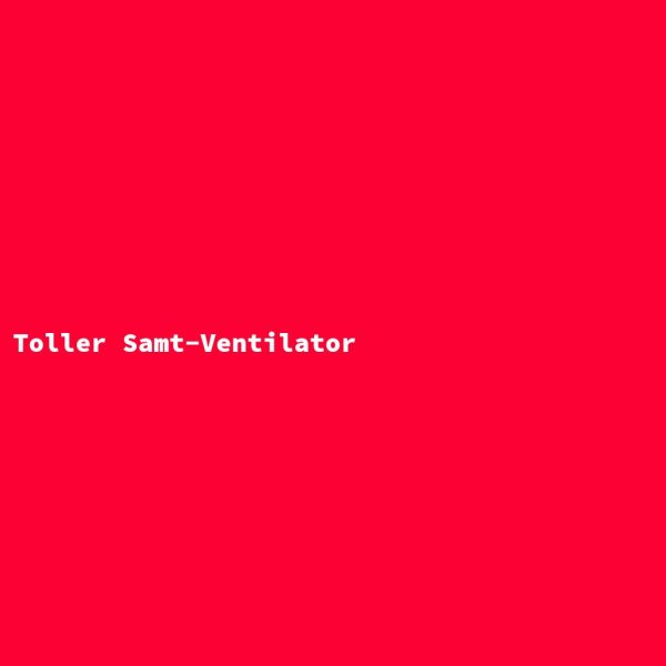 Toller Samt-Ventilator