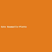 Gute Baumwolle-Platte