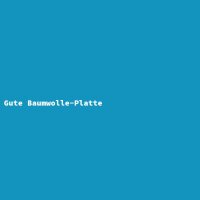Gute Baumwolle-Platte
