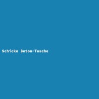 Schicke Beton-Tasche
