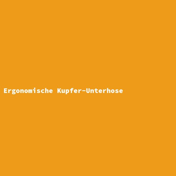 Ergonomische Kupfer-Unterhose