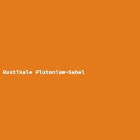 Rustikale Plutonium-Gabel